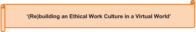 ‘(Re)building an Ethical Work Culture in a Virtual World’